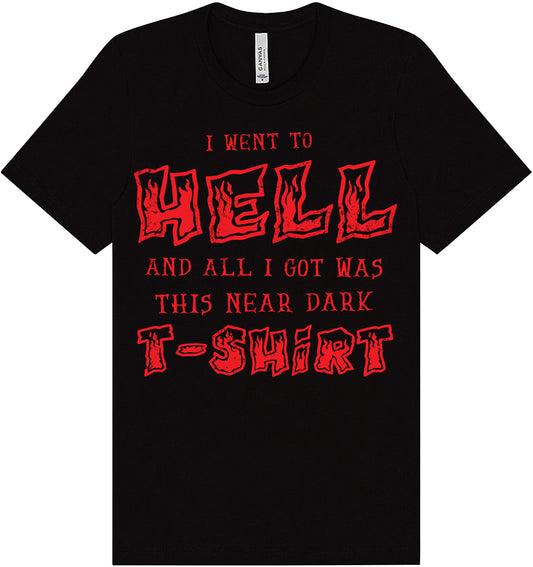 I Went To Hell And All I Got Was This Near Dark T-Shirt