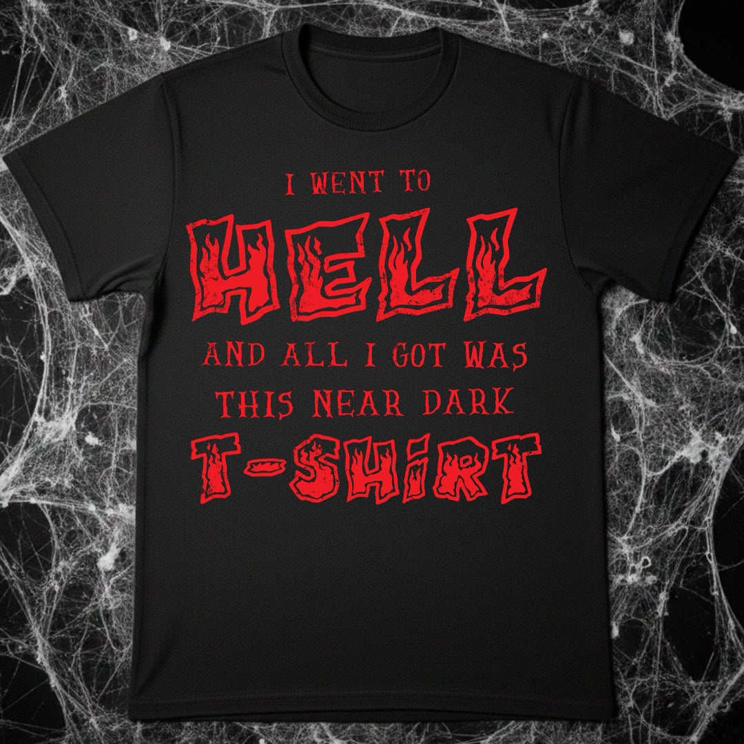 I Went To Hell And All I Got Was This Near Dark T-Shirt