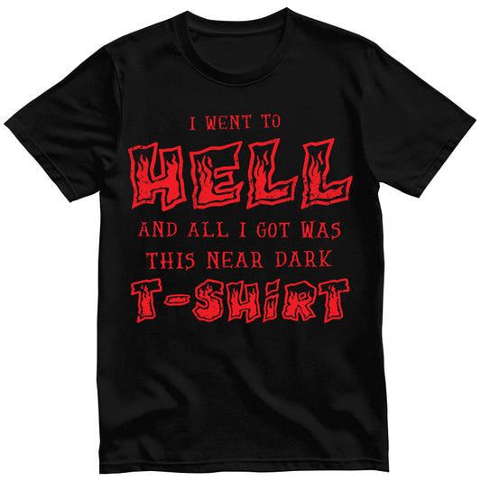 I Went To Hell And All I Got Was This Near Dark T-Shirt